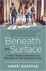 Beneath the Surface: A Teen's Guide to Reaching Out When You or Your Friend Is in Crisis by Kristi Hugstad